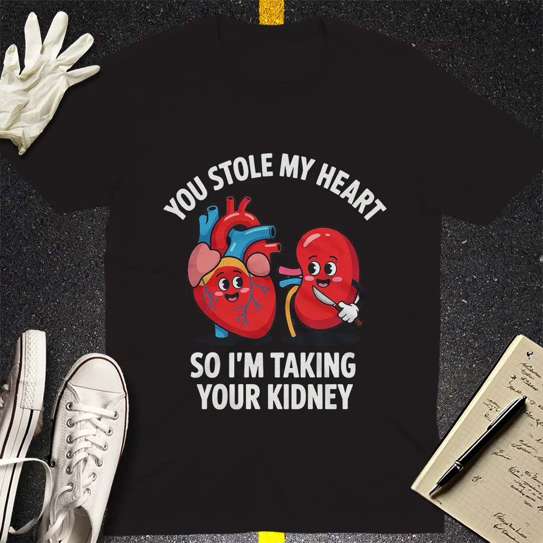 Stolen Heart, Taken Kidney T-Shirt