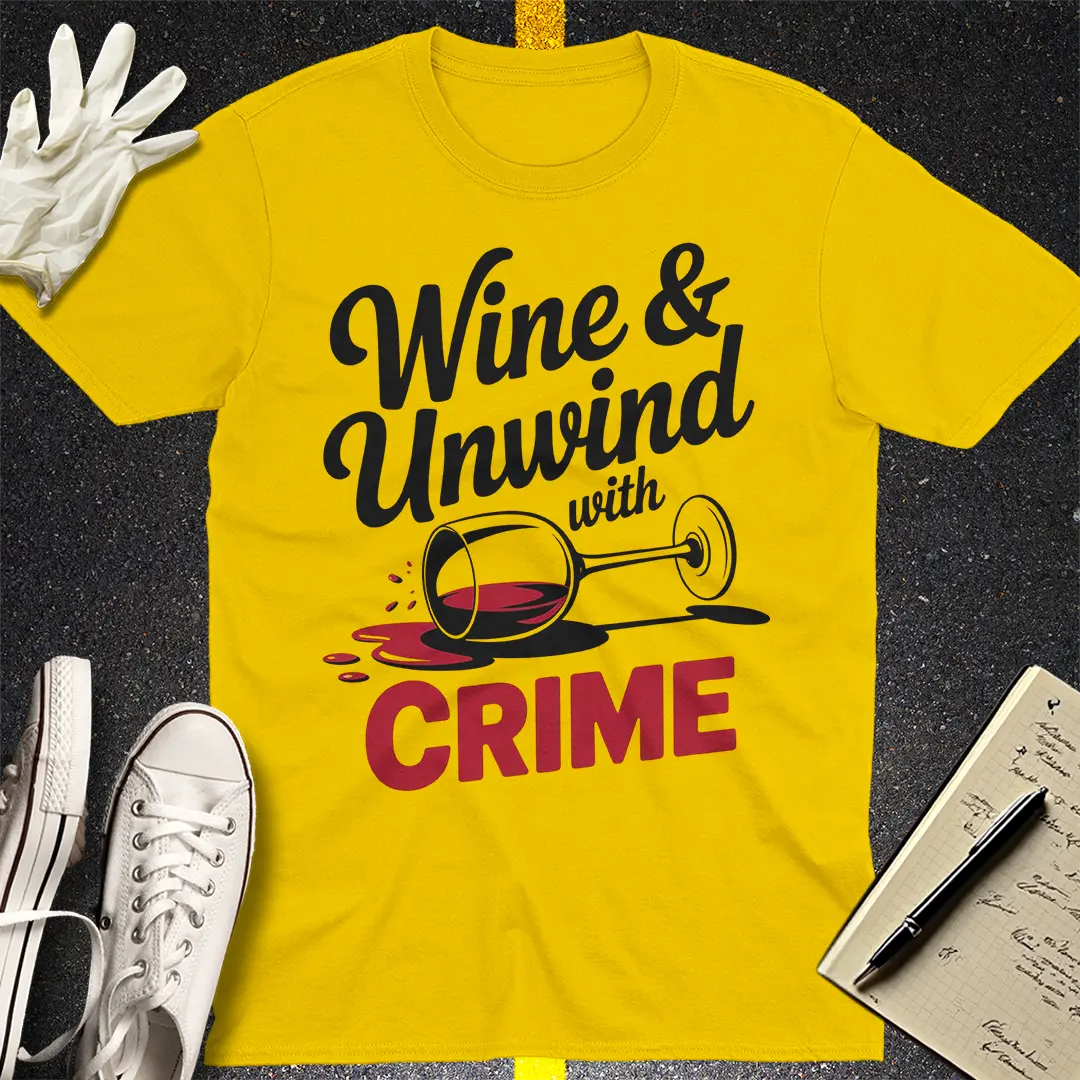 Wine & Unwind with Crime T-Shirt