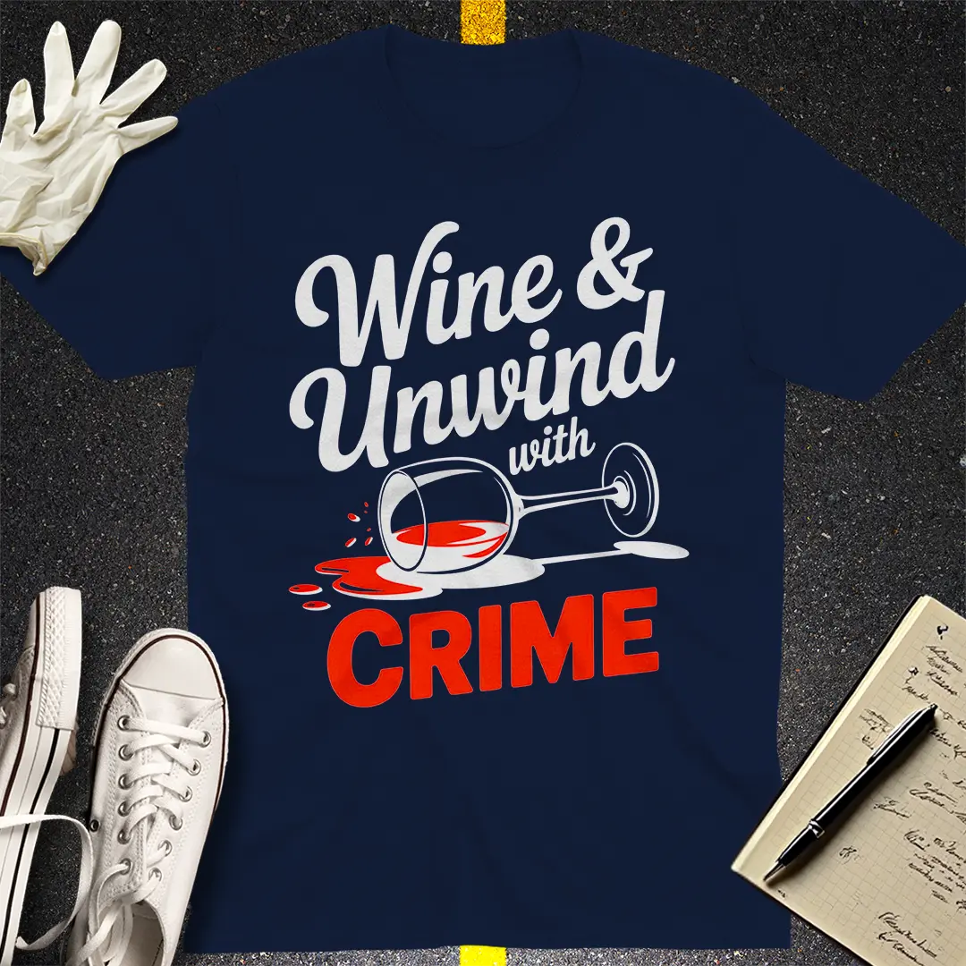 Wine & Unwind with Crime T-Shirt