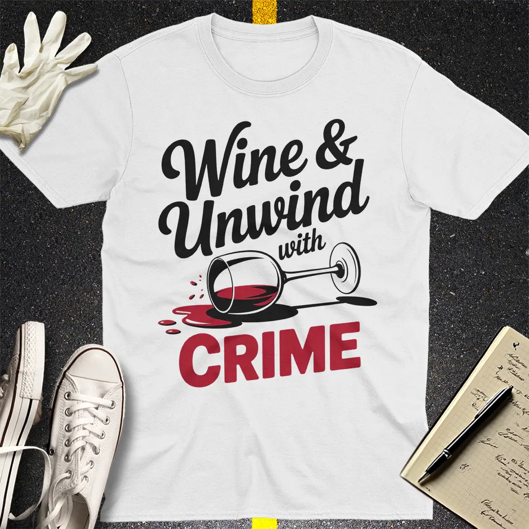 Wine & Unwind with Crime T-Shirt