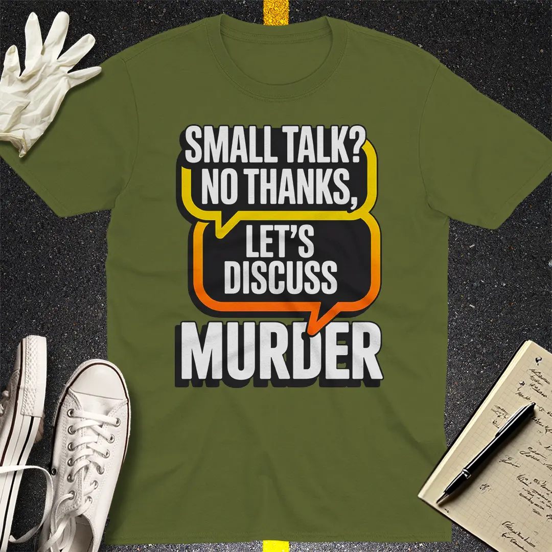 LetÃ¢â‚¬â„¢s Discuss Murder T-Shirt