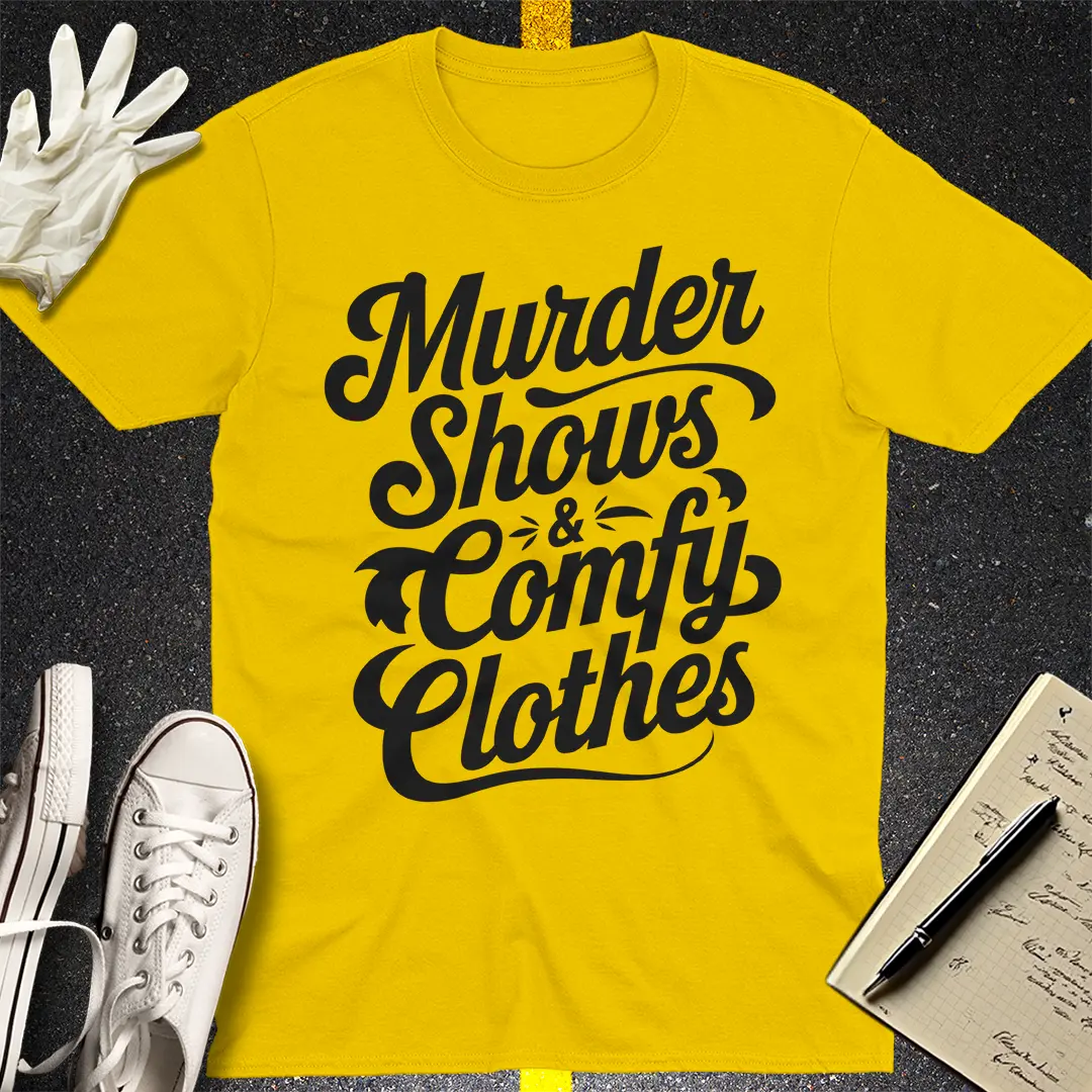 Murder Shows & Comfy Clothes T-Shirt Style001