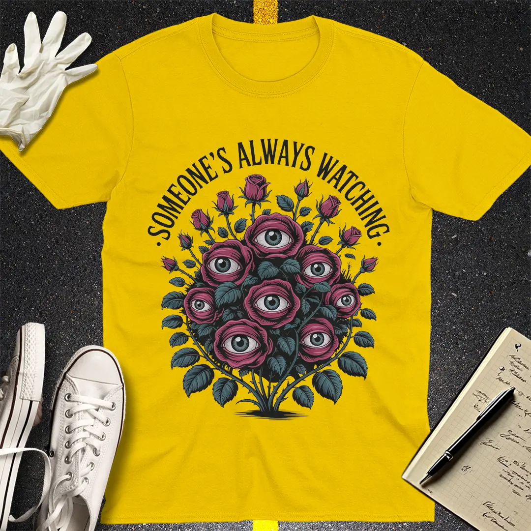 Someone's Always Watching T-Shirt