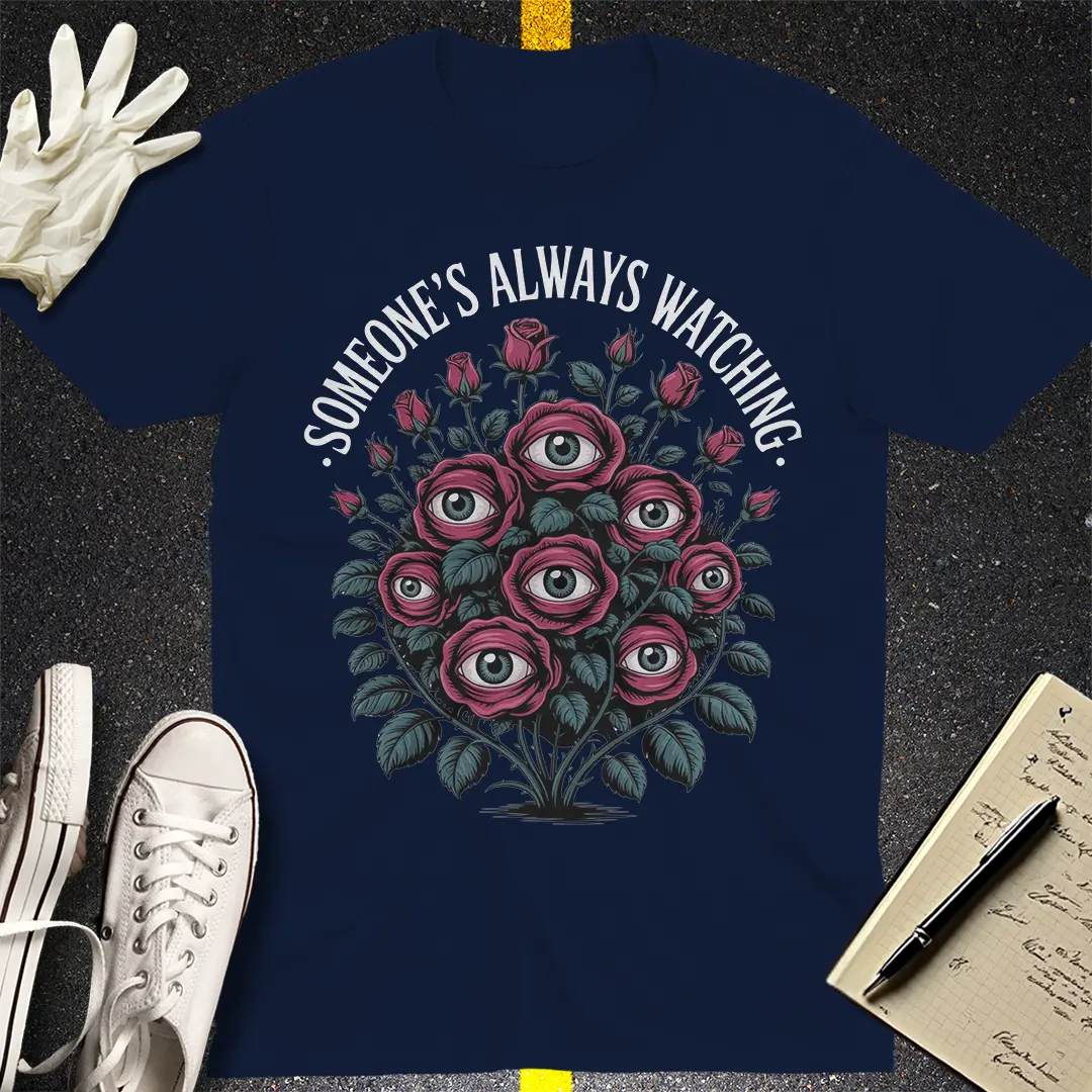 Someone's Always Watching T-Shirt
