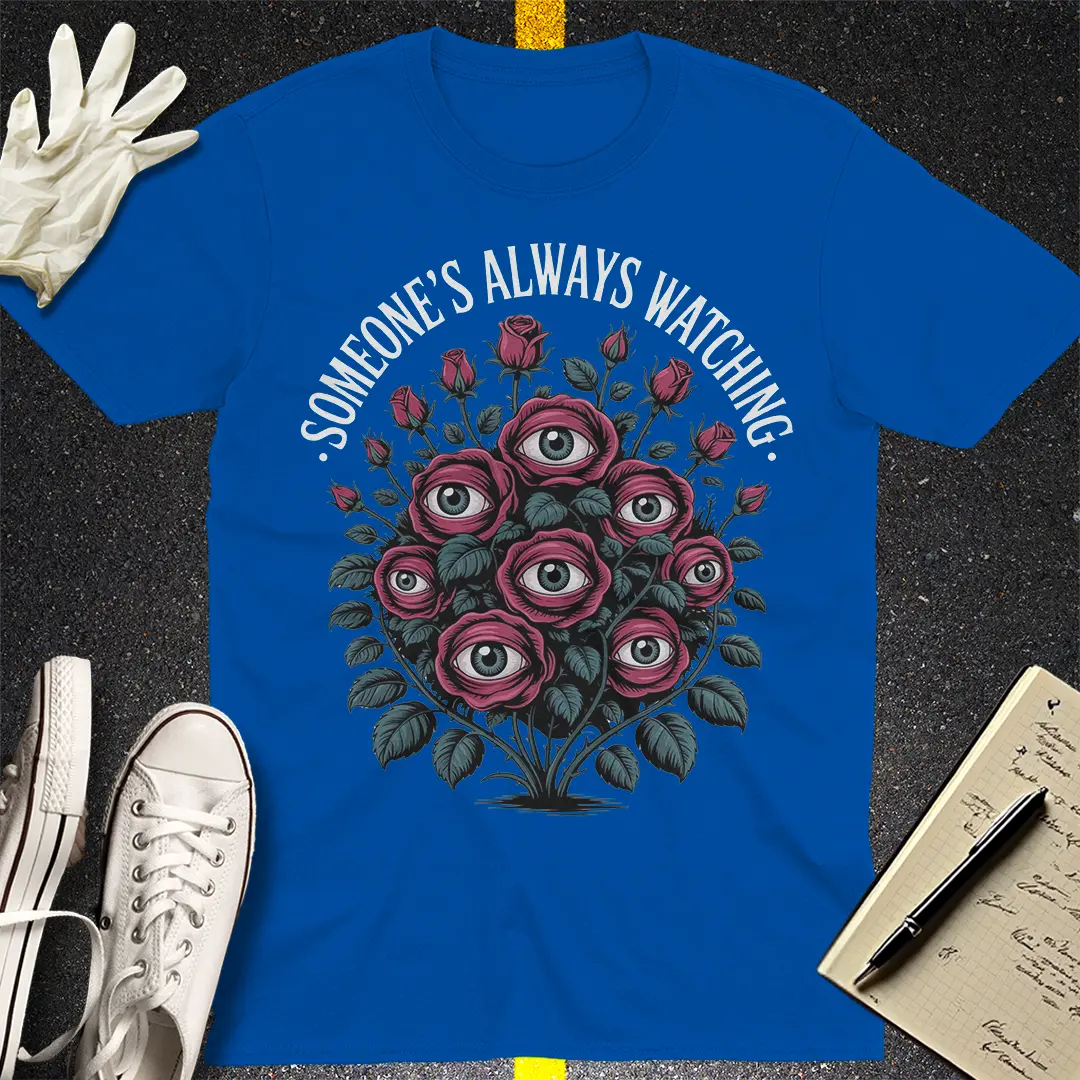 Someone's Always Watching T-Shirt