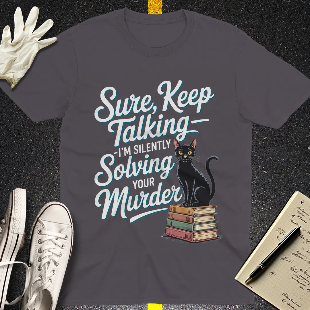 Solving Your Murder Cat T-Shirt