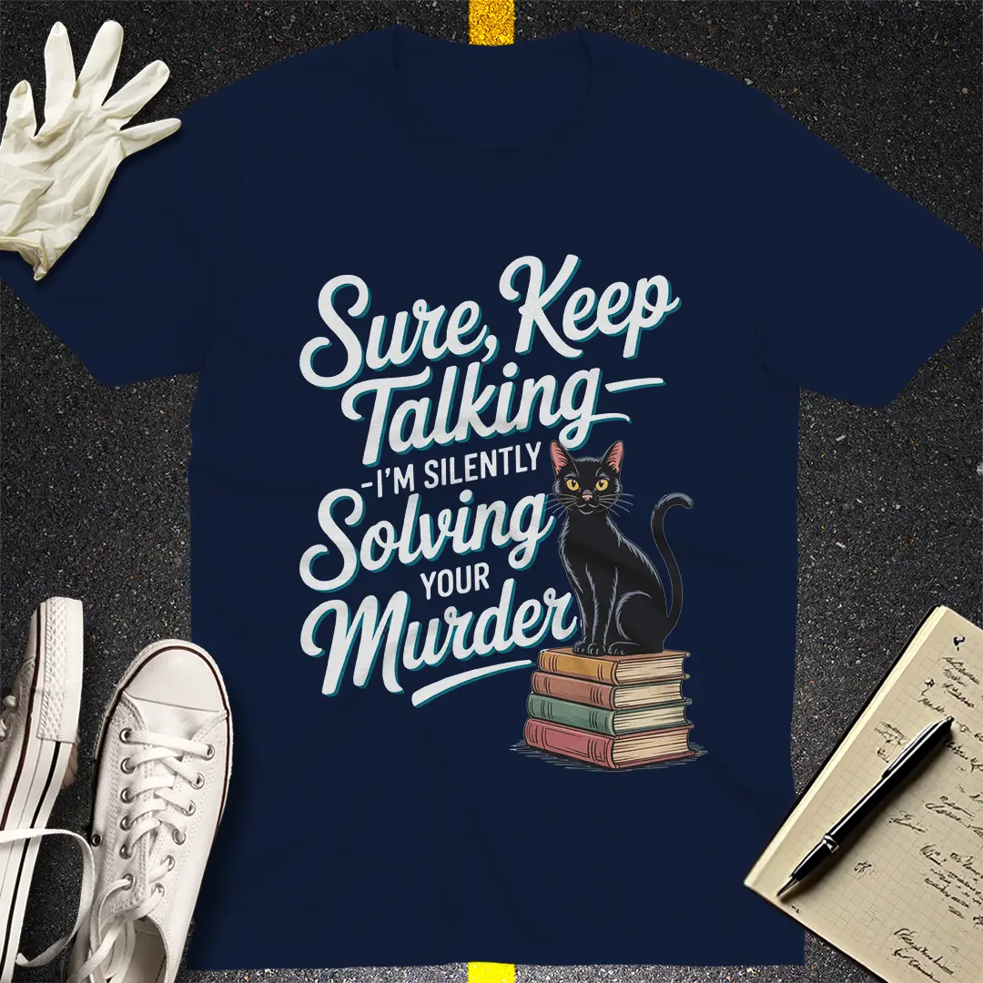 Solving Your Murder Cat T-Shirt