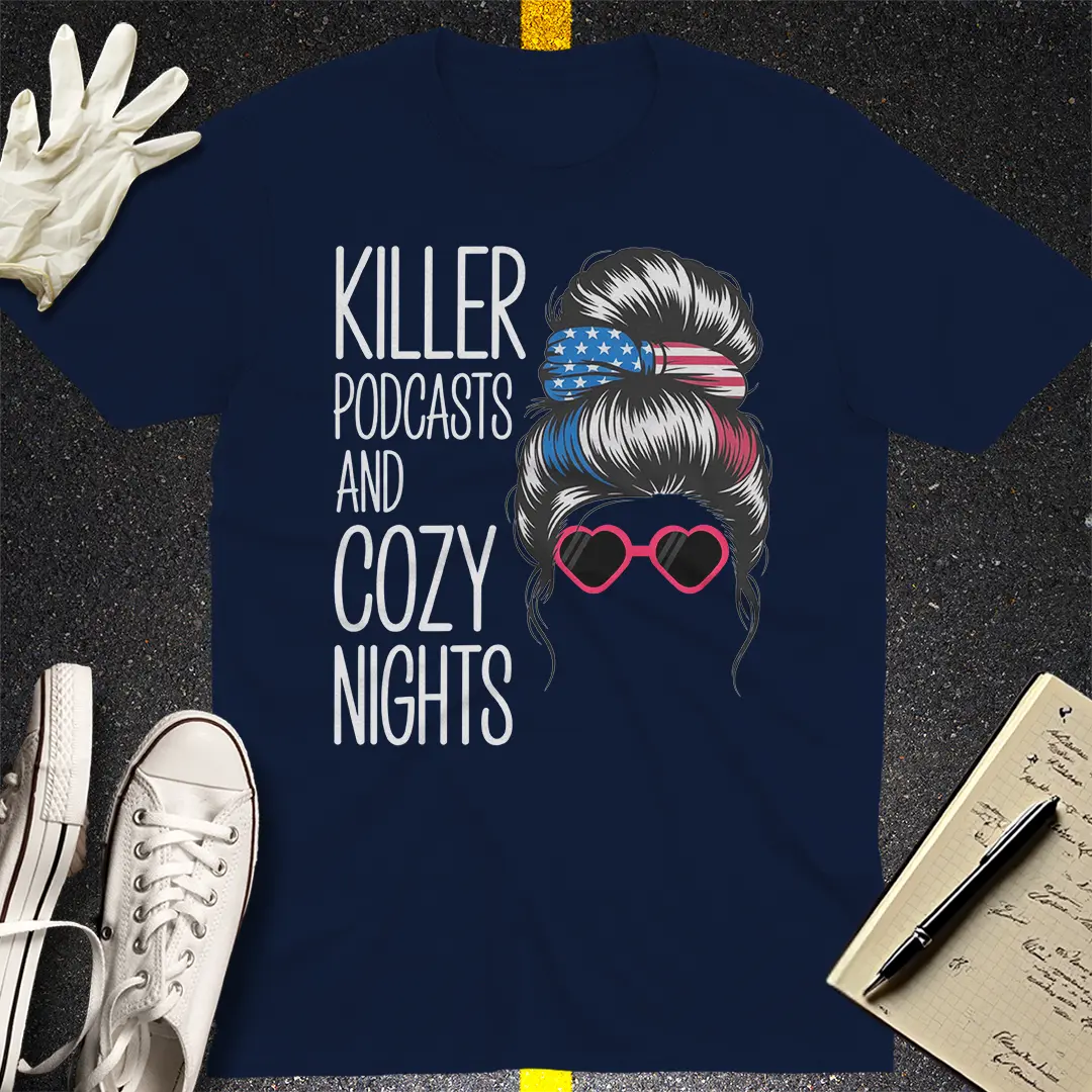 Killer Podcasts & Cozy Nights T-Shirt