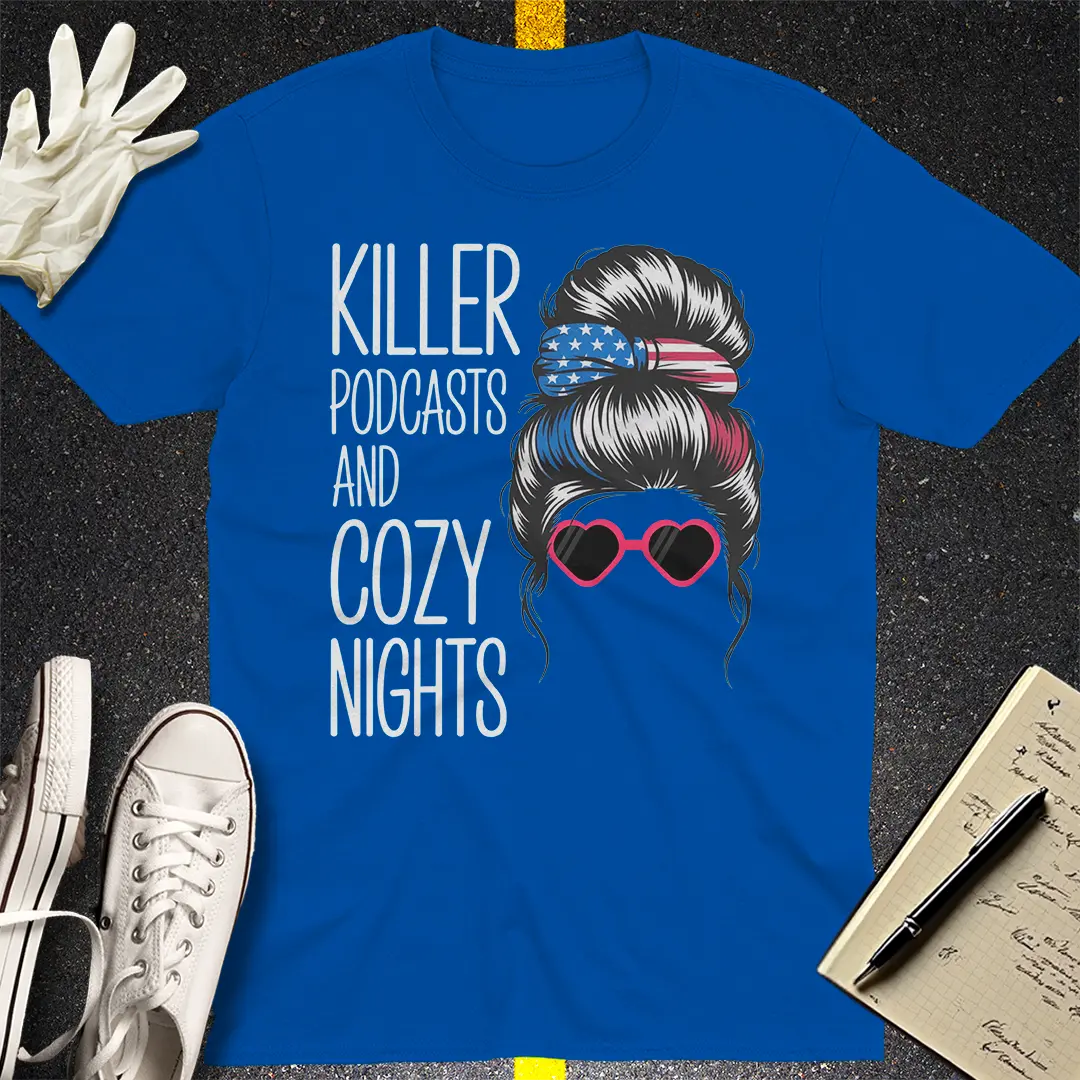 Killer Podcasts & Cozy Nights T-Shirt