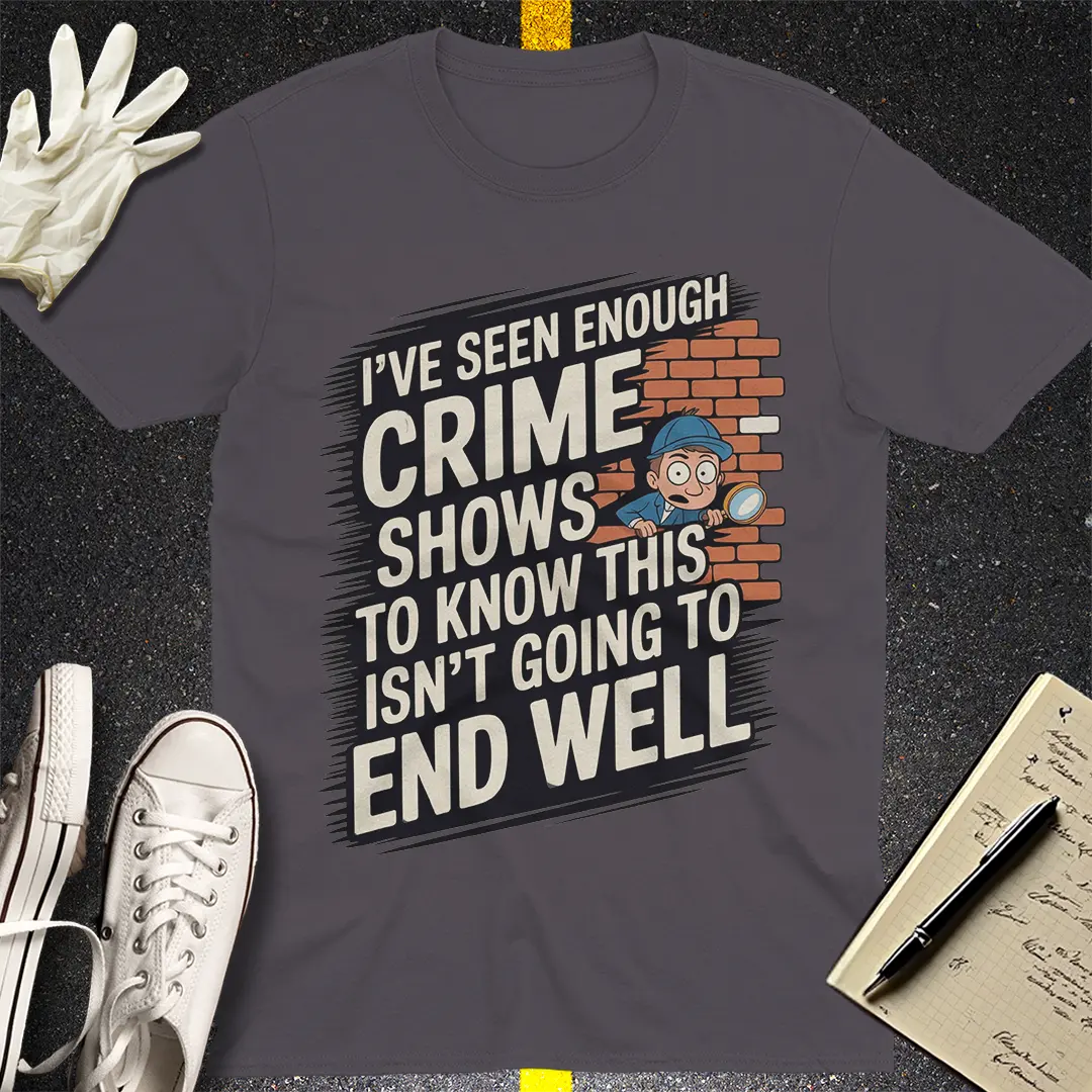 Crime Show Instincts T-Shirt