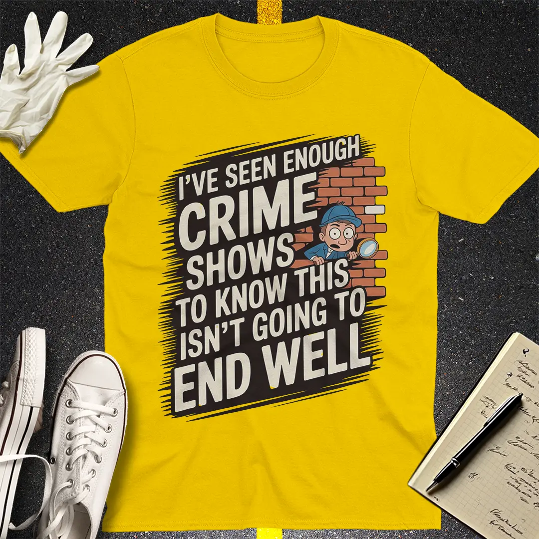Crime Show Instincts T-Shirt