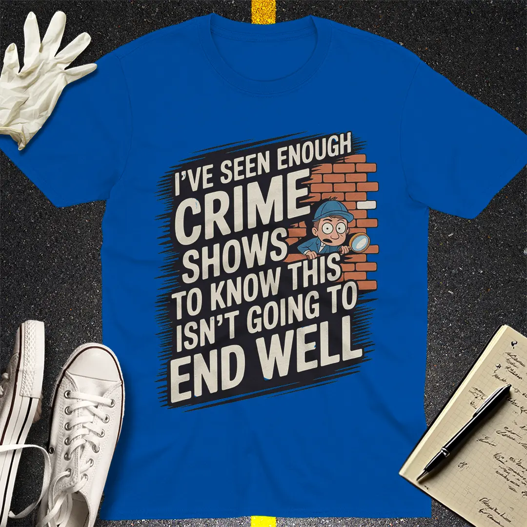 Crime Show Instincts T-Shirt