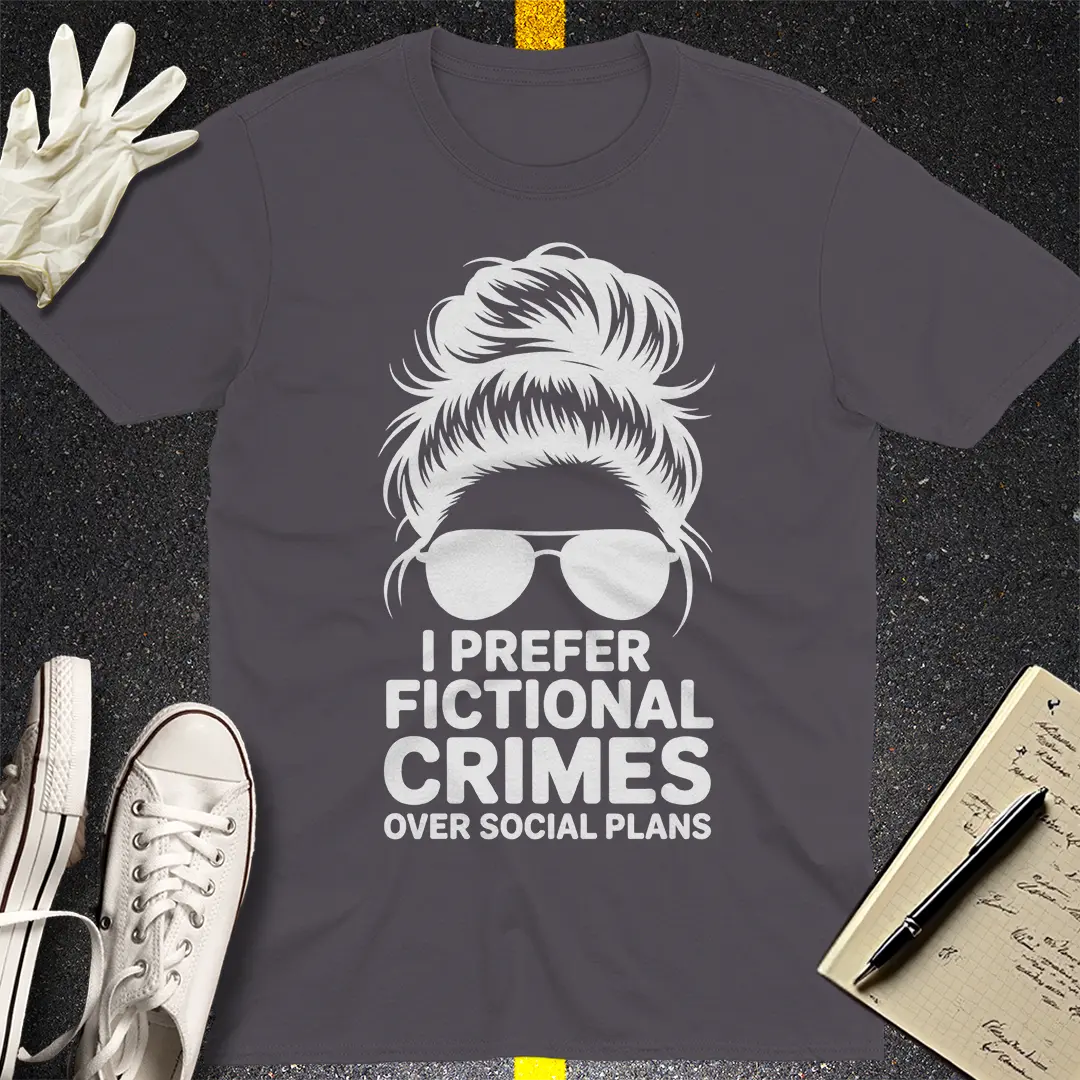 Fictional Crimes Over Social Plans T-Shirt