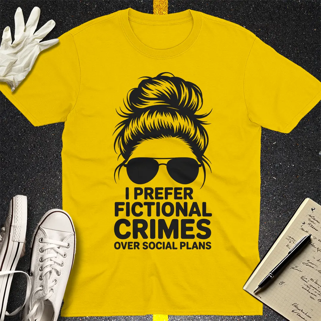 Fictional Crimes Over Social Plans T-Shirt
