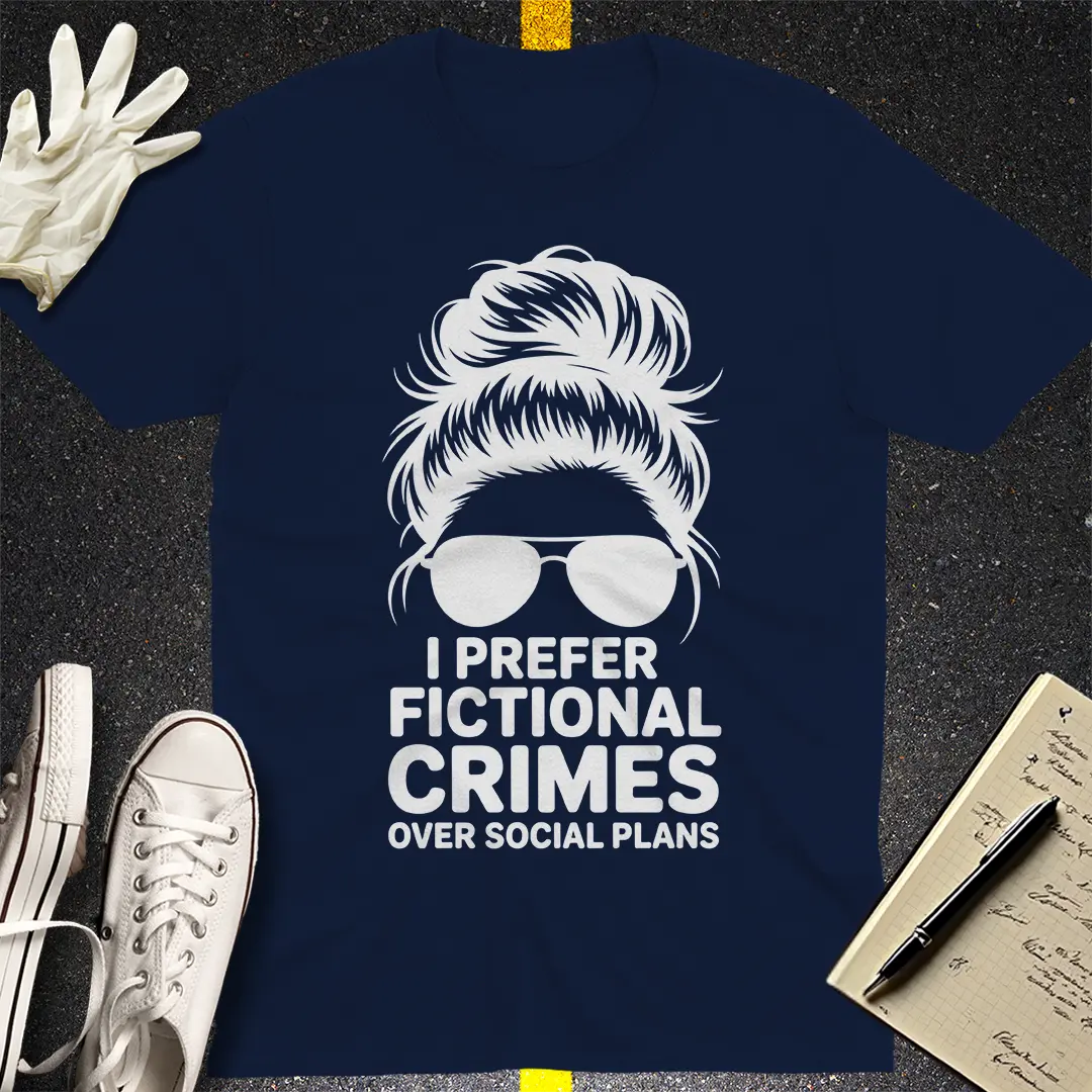 Fictional Crimes Over Social Plans T-Shirt