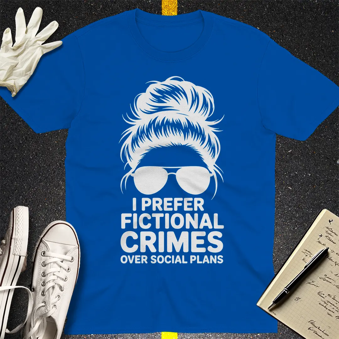 Fictional Crimes Over Social Plans T-Shirt