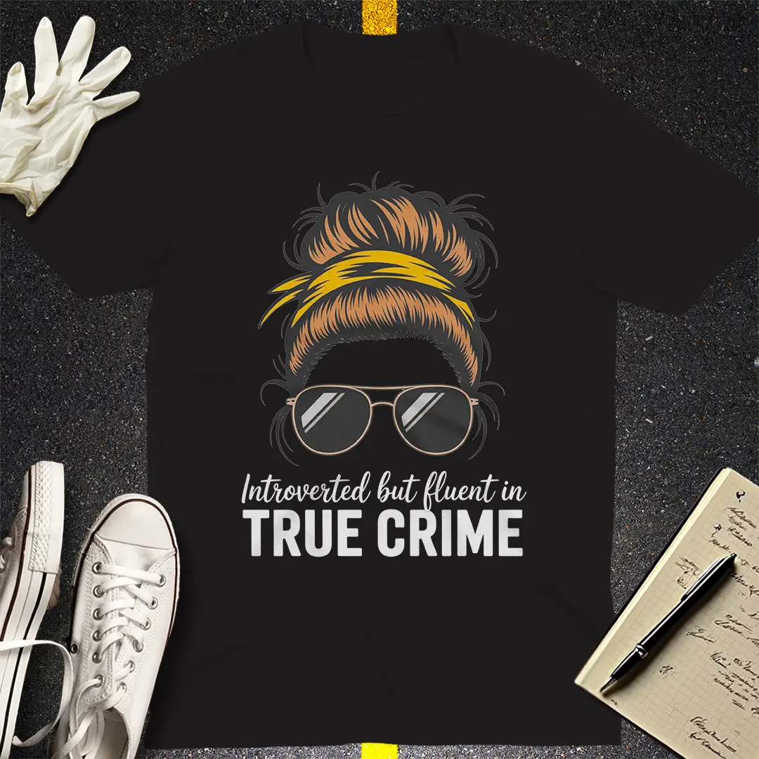 Fluent in True Crime T-Shirt Style002