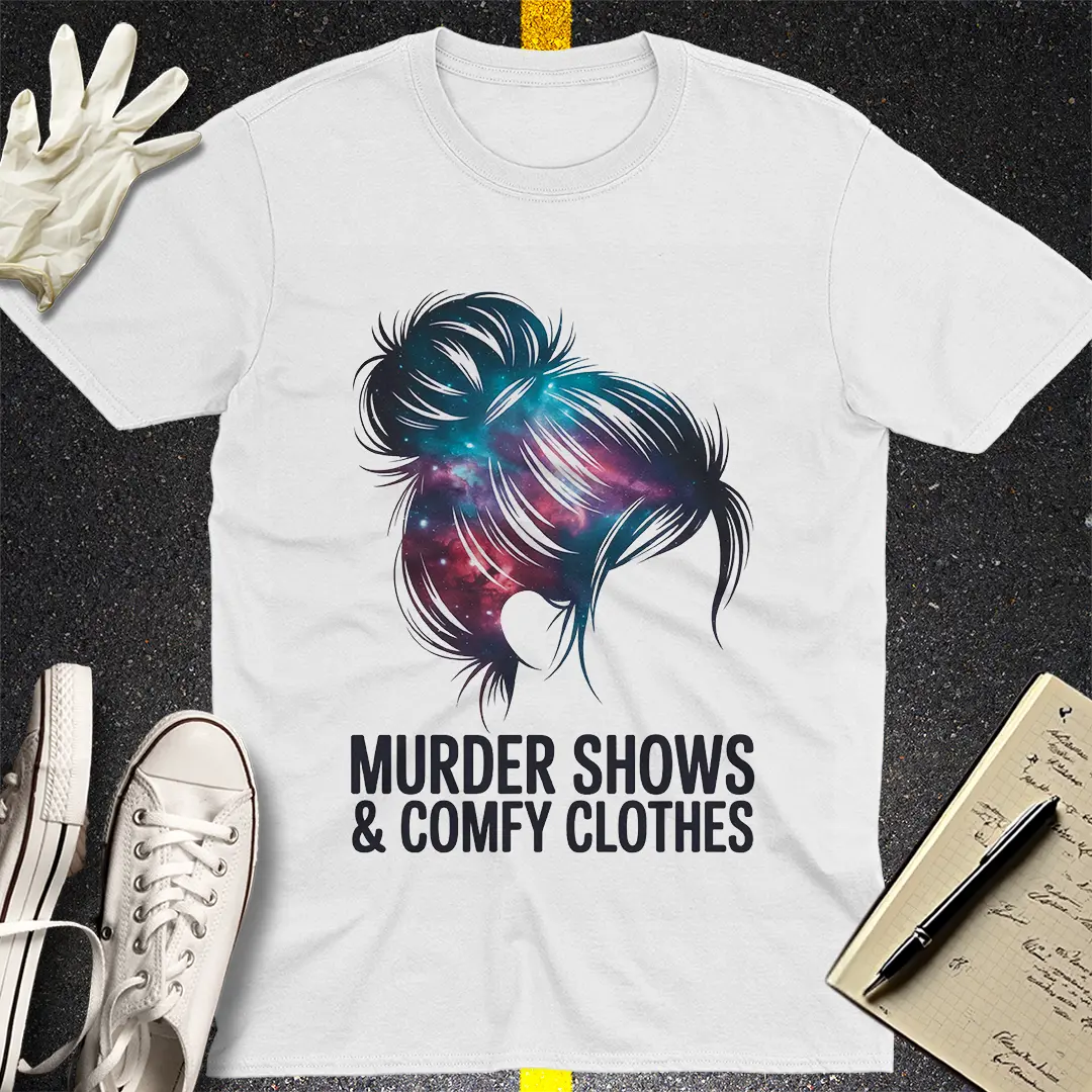 Murder Shows & Comfy Clothes T-Shirt Style002