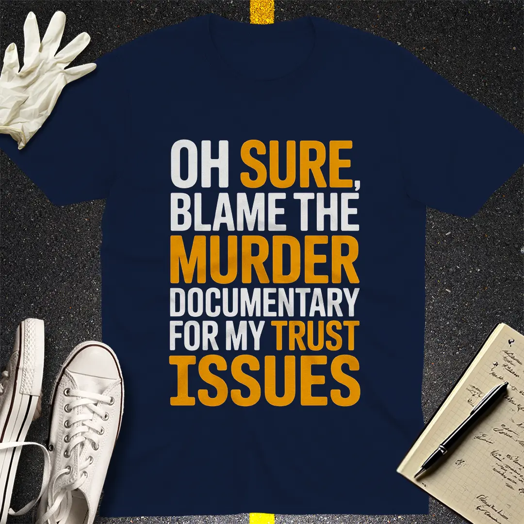Trust Issues Murder Doc T-Shirt