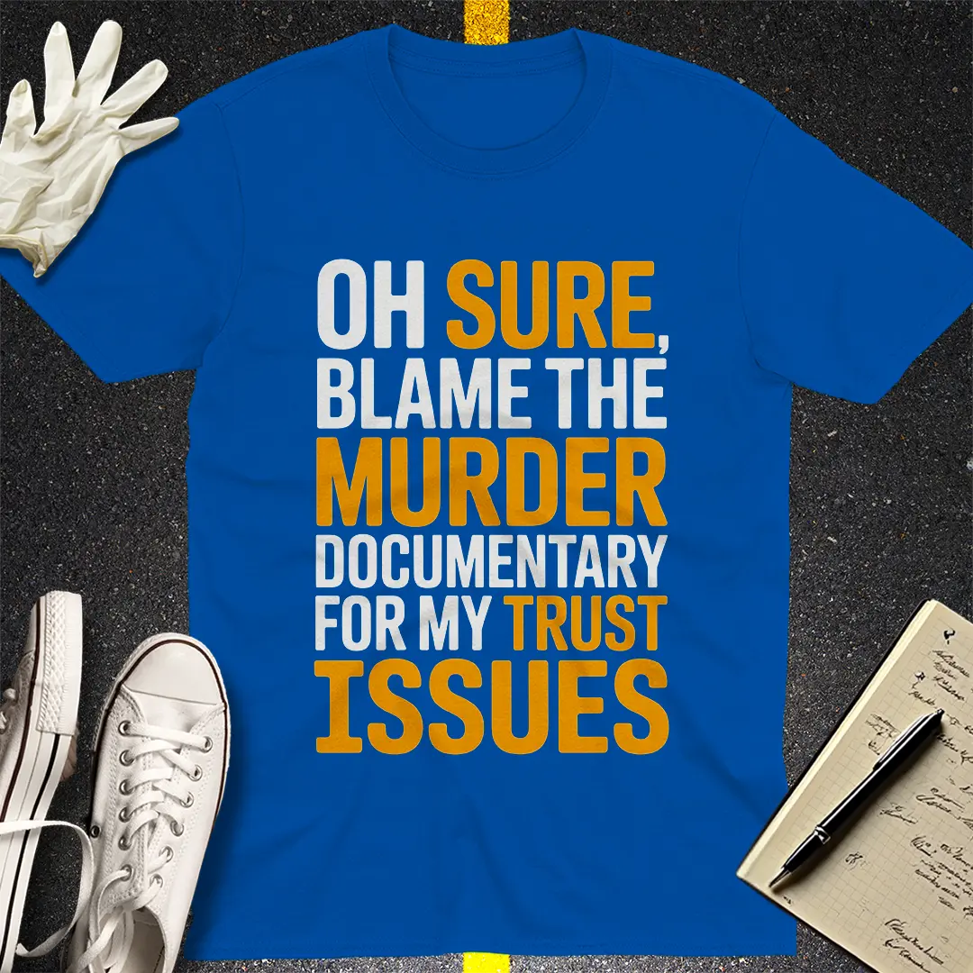 Trust Issues Murder Doc T-Shirt