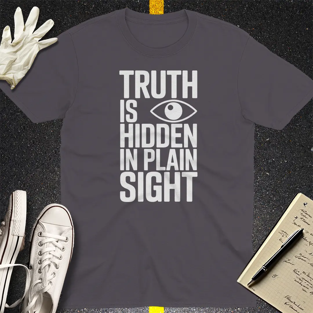 Truth Hidden in Plain Sight T-Shirt