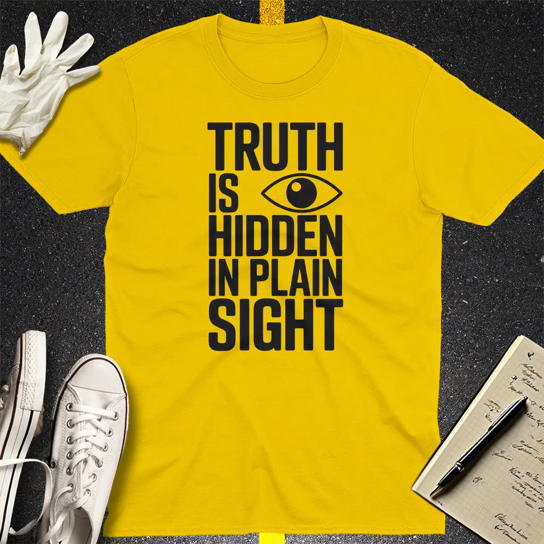 Truth Hidden in Plain Sight T-Shirt