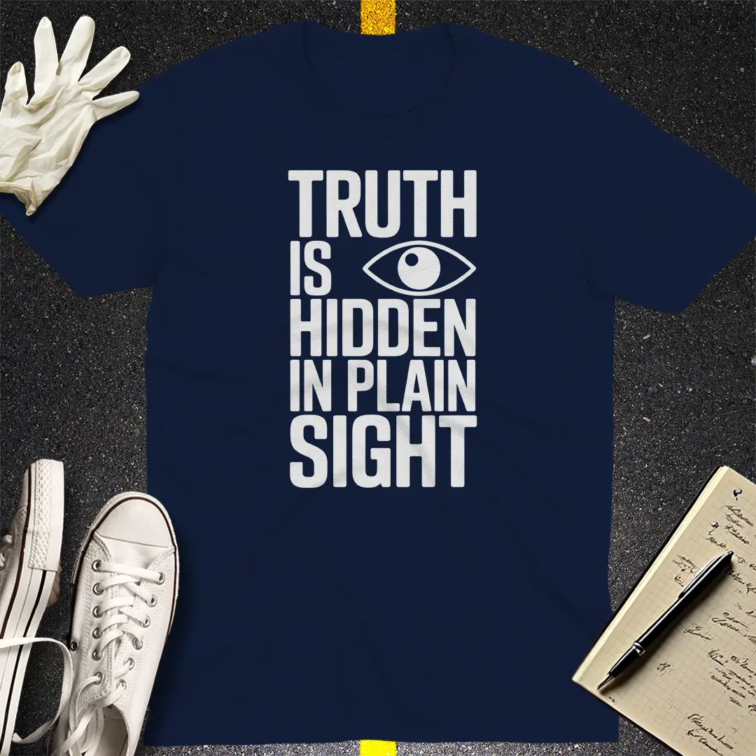 Truth Hidden in Plain Sight T-Shirt