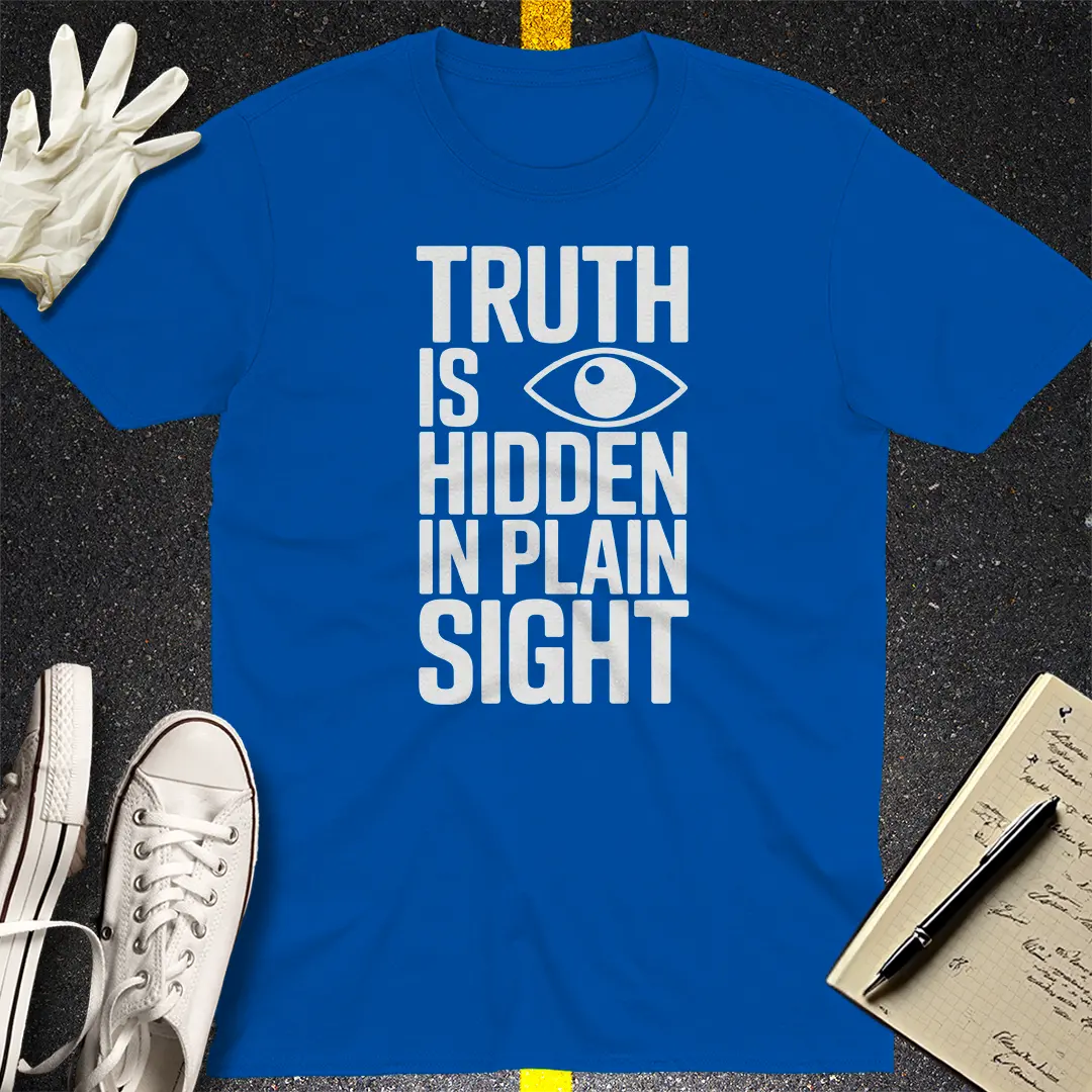 Truth Hidden in Plain Sight T-Shirt
