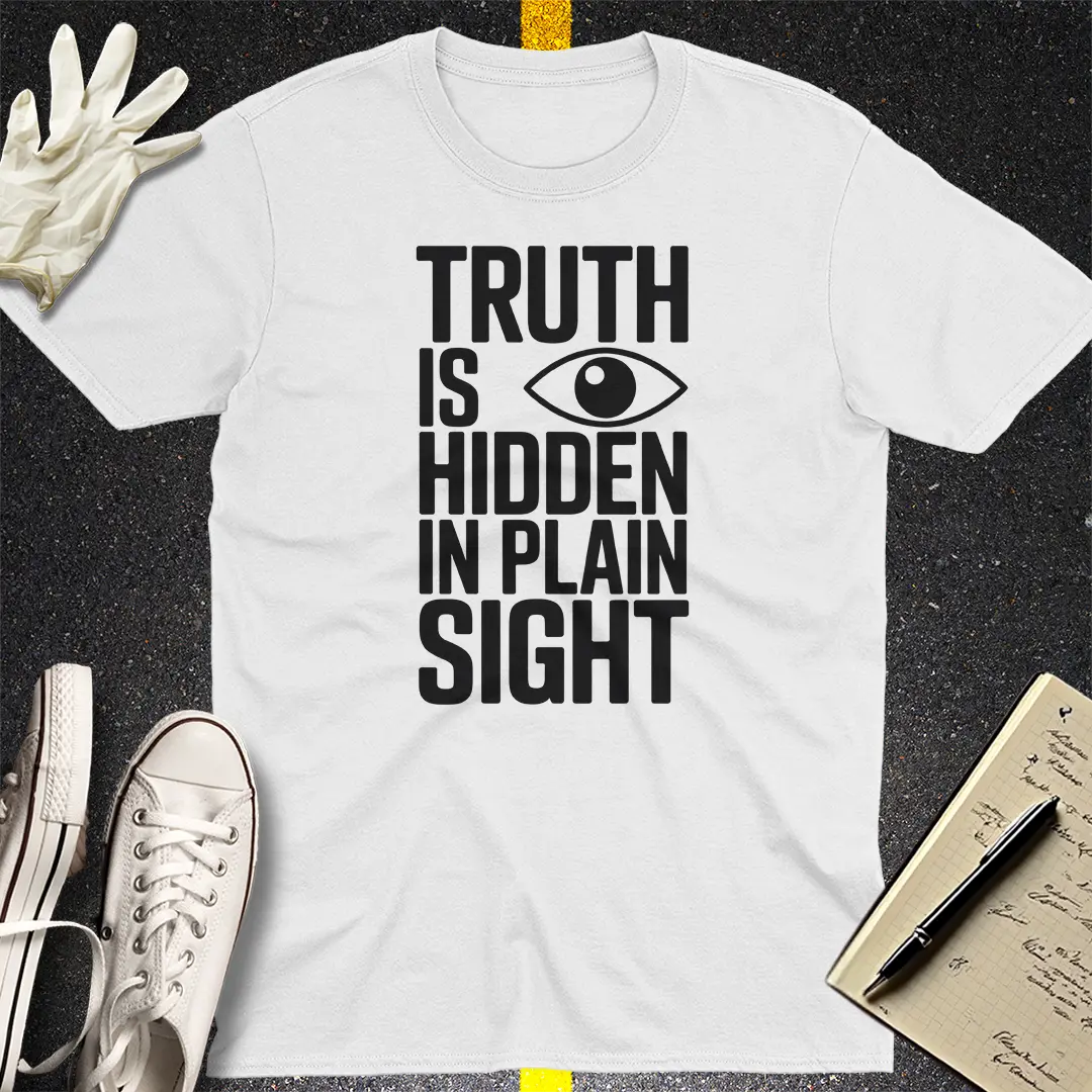 Truth Hidden in Plain Sight T-Shirt