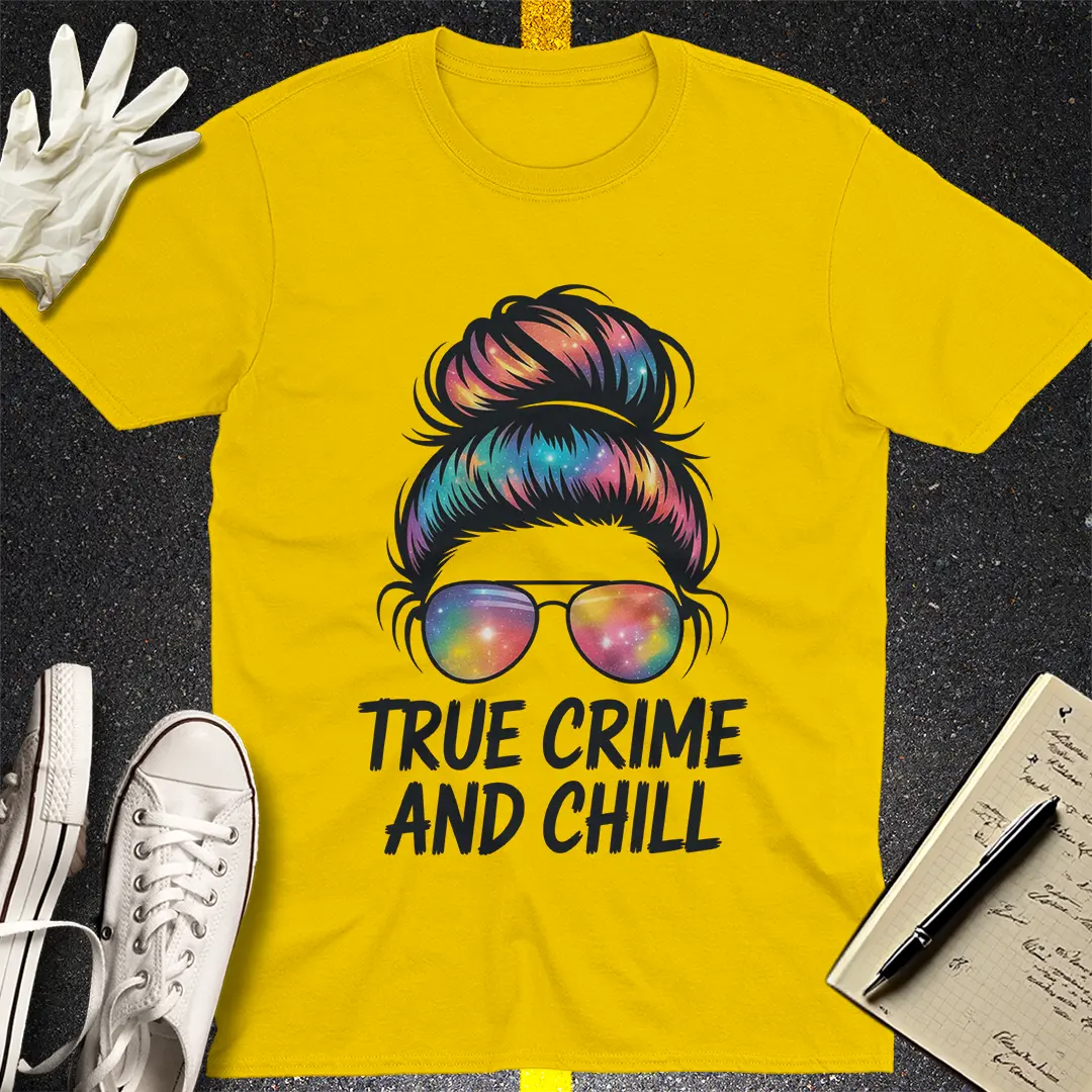 True Crime and Chill T-Shirt Style002
