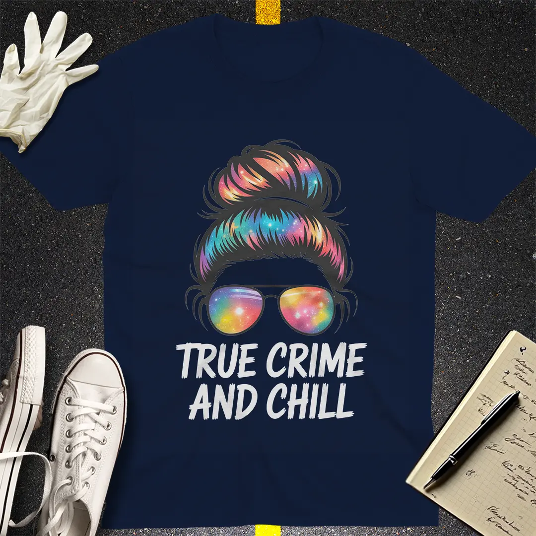 True Crime and Chill T-Shirt Style002
