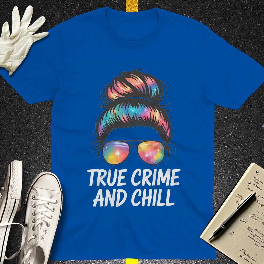 True Crime and Chill T-Shirt Style002