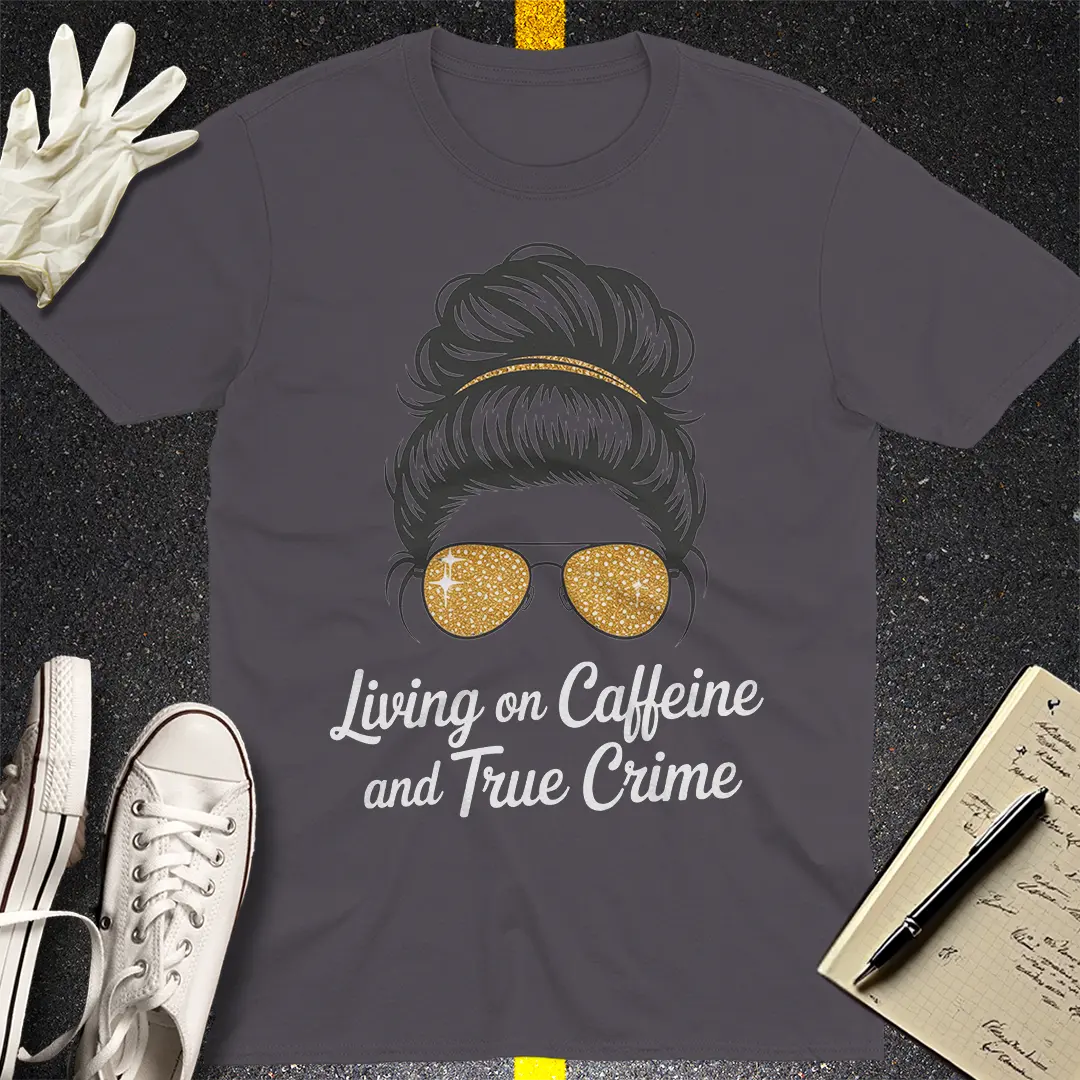 Caffeine & True Crime Vibes T-Shirt
