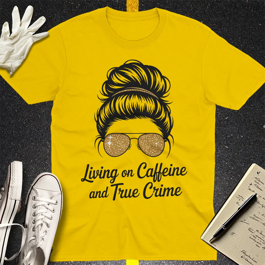 Caffeine & True Crime Vibes T-Shirt