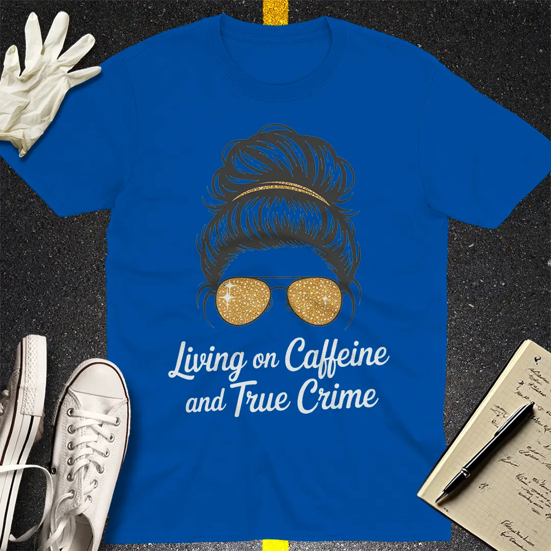 Caffeine & True Crime Vibes T-Shirt