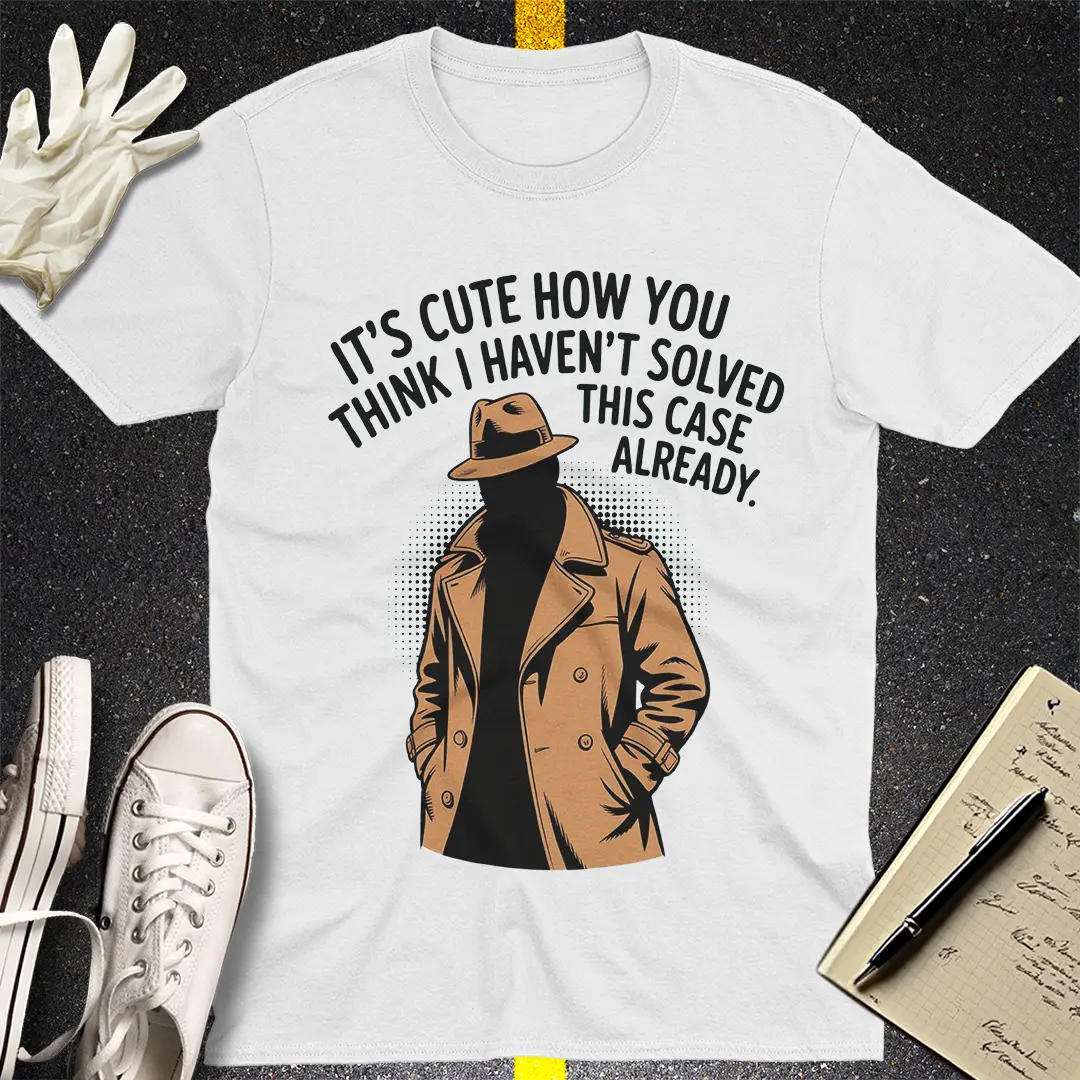Already Solved It T-Shirt