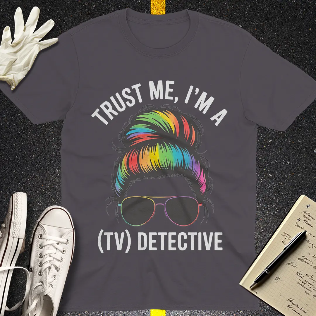 Trust Me, I'm a (TV) Detective T-Shirt