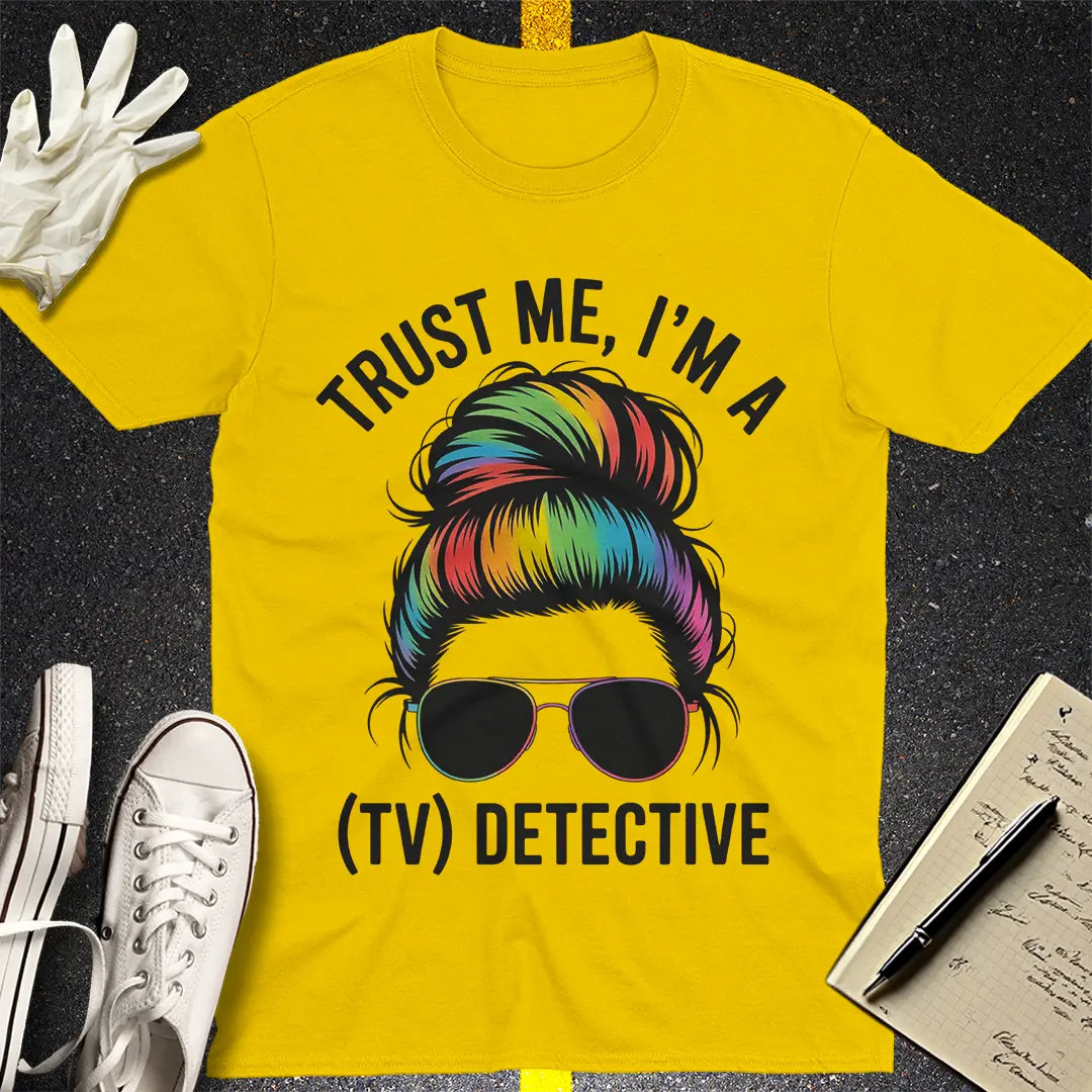 Trust Me, I'm a (TV) Detective T-Shirt
