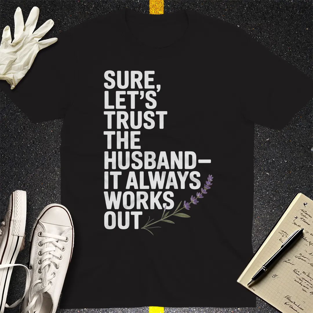 Trust the Husband T-Shirt