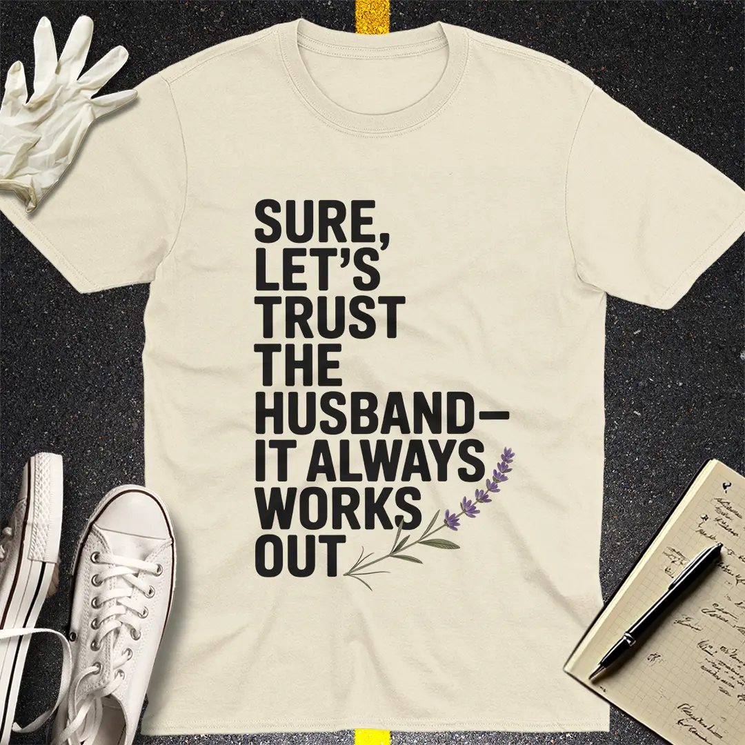 Trust the Husband T-Shirt