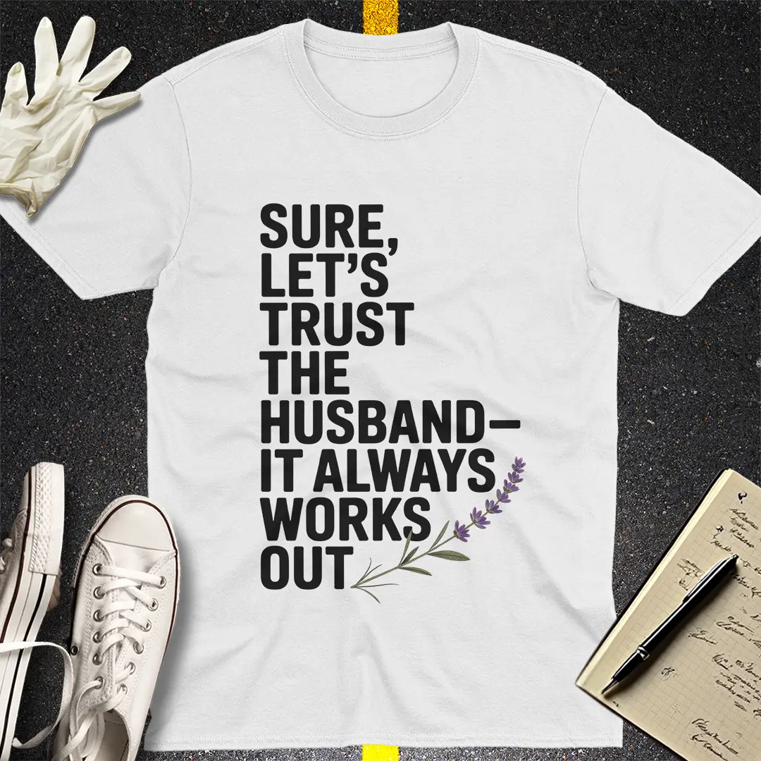Trust the Husband T-Shirt