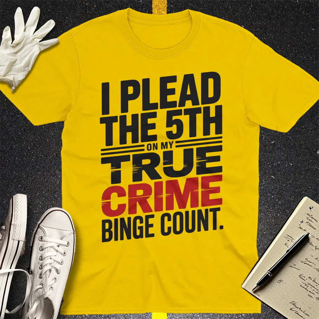 True Crime Binge Confession T-Shirt