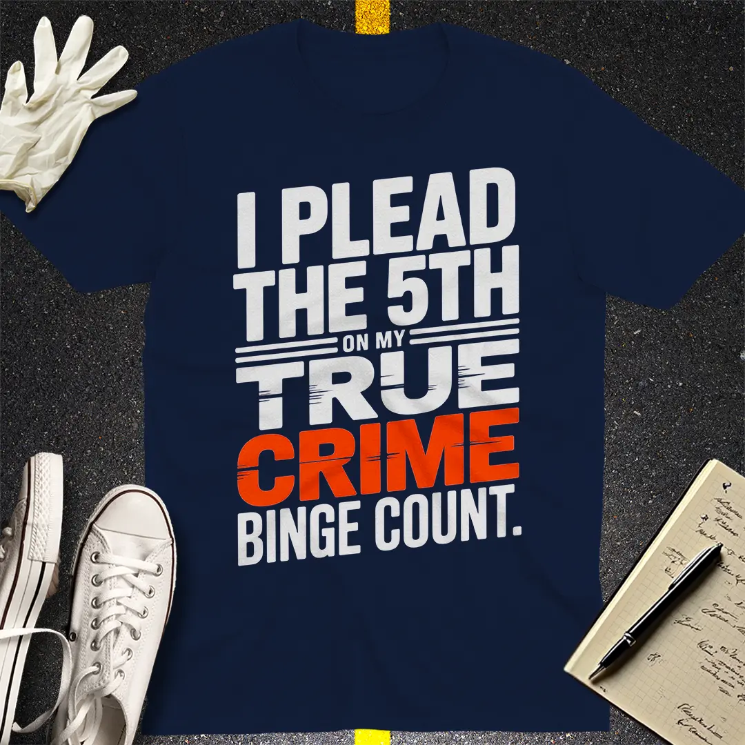 True Crime Binge Confession T-Shirt
