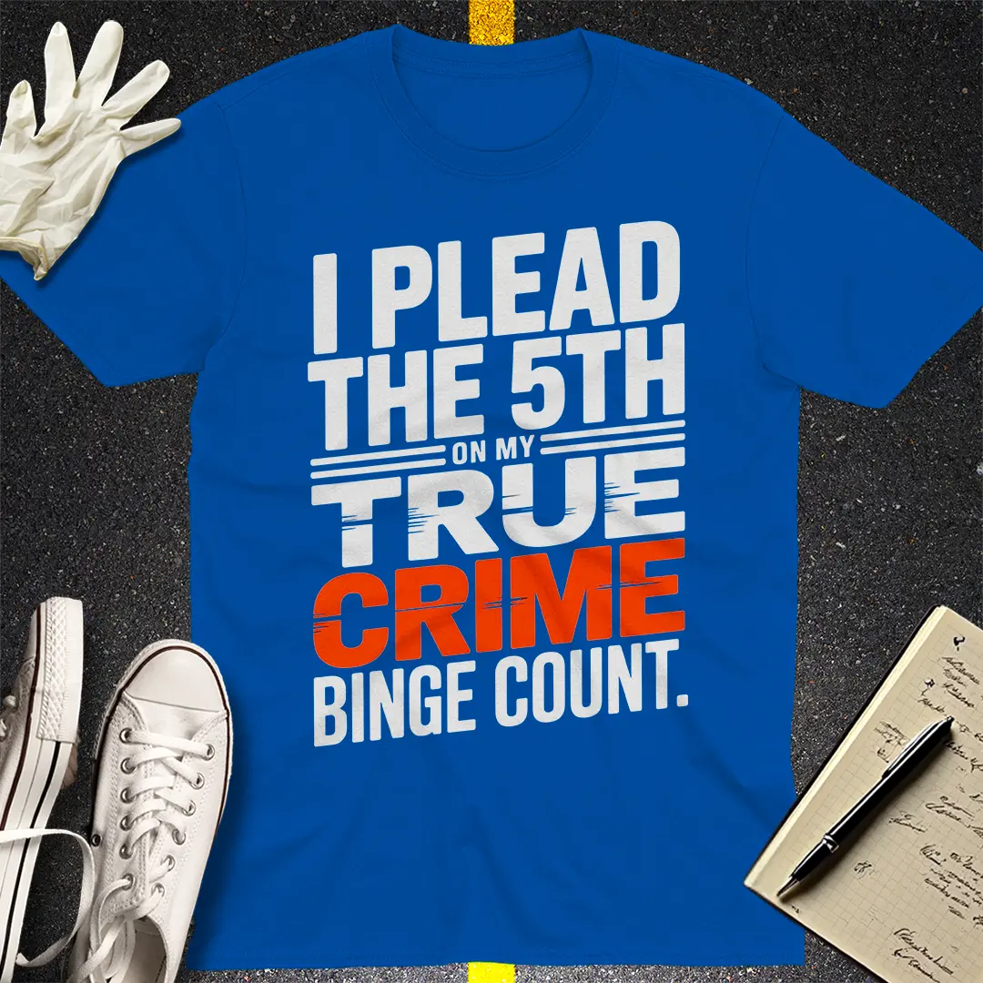 True Crime Binge Confession T-Shirt