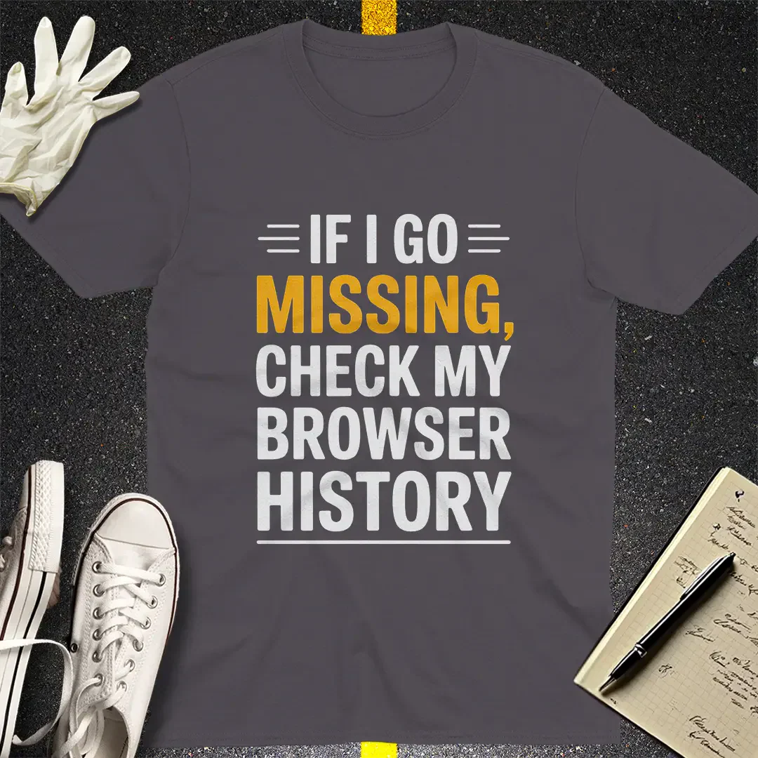 Missing Browser History T-Shirt