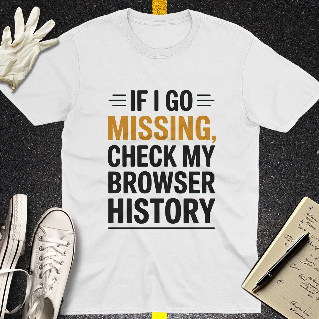 Missing Browser History T-Shirt