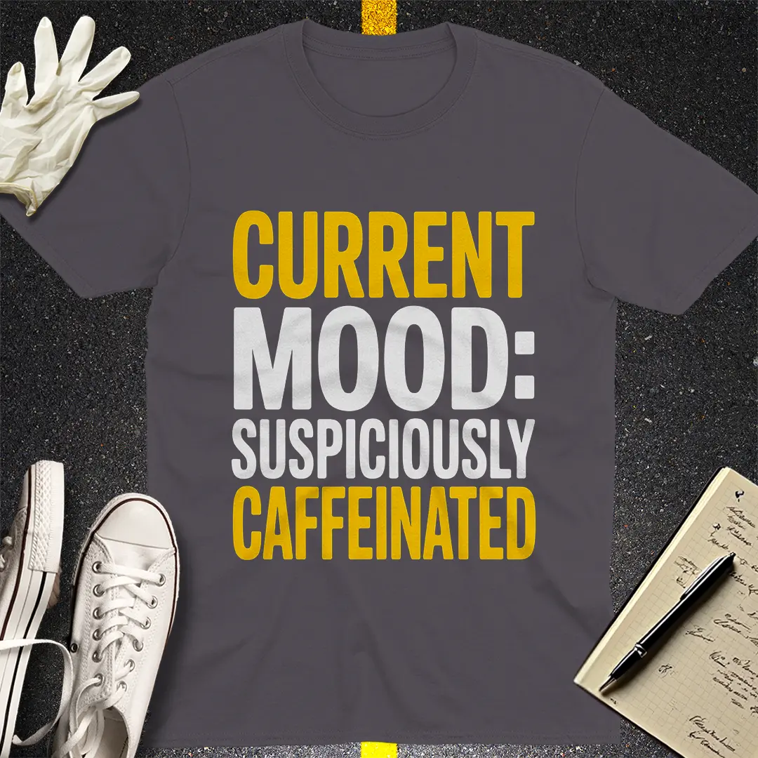Suspiciously Caffeinated T-Shirt