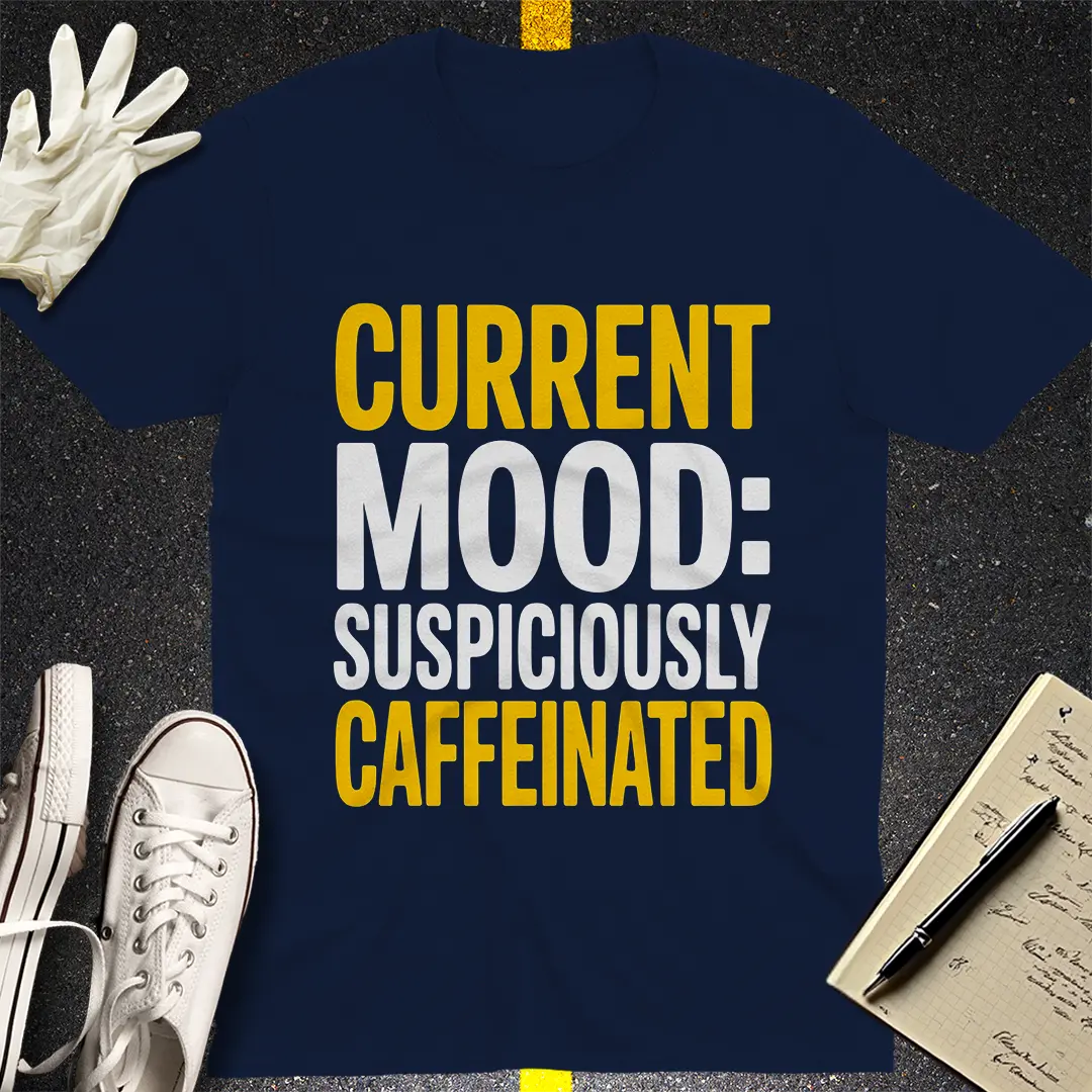 Suspiciously Caffeinated T-Shirt