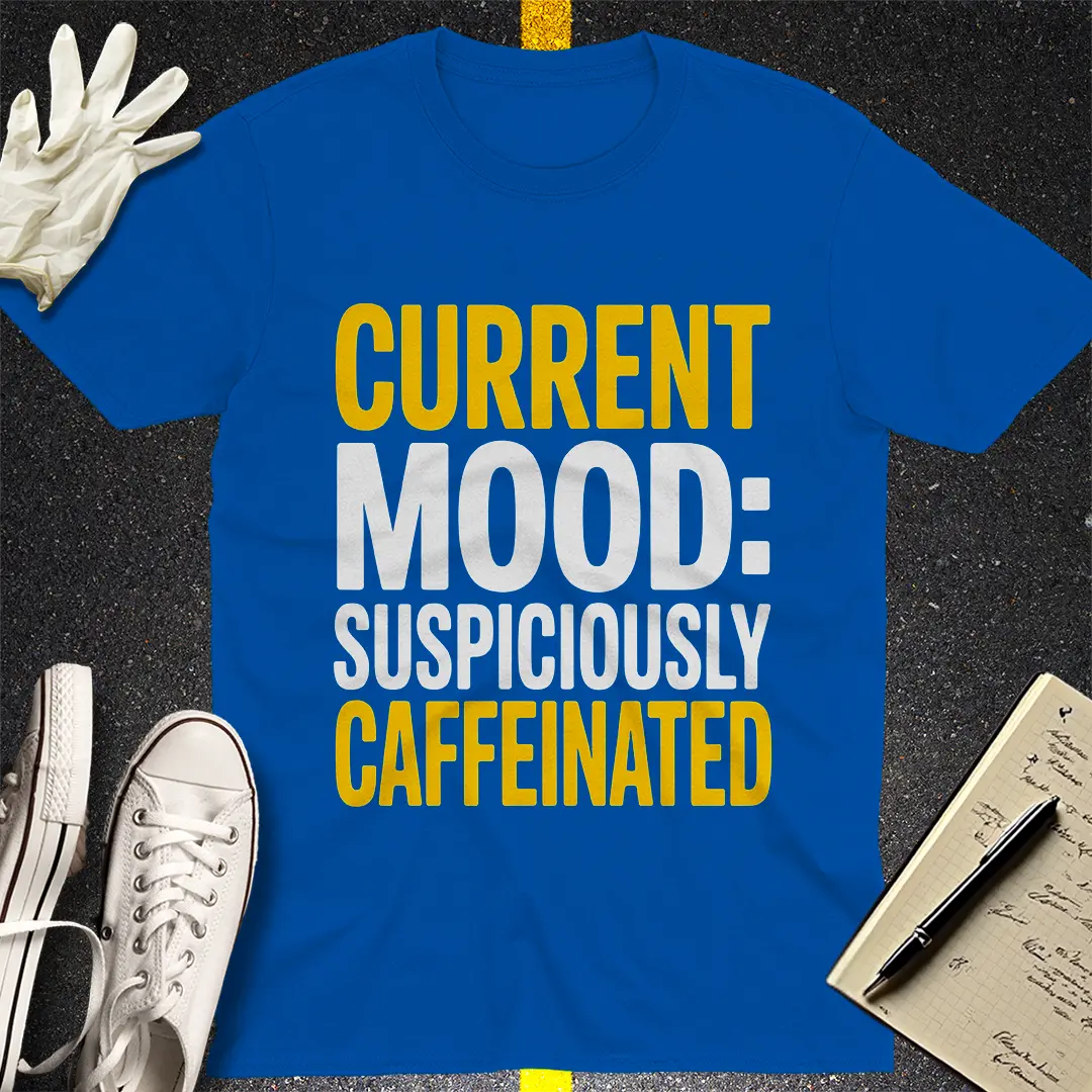 Suspiciously Caffeinated T-Shirt