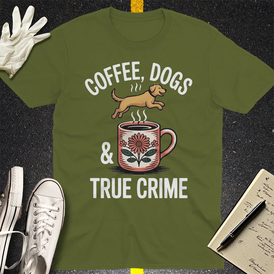 Coffee, Dogs & True Crime T-Shirt